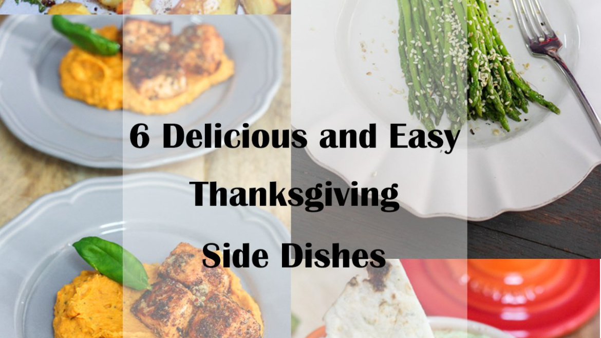 6 Delicious and Easy Thanksgiving Side Dishes