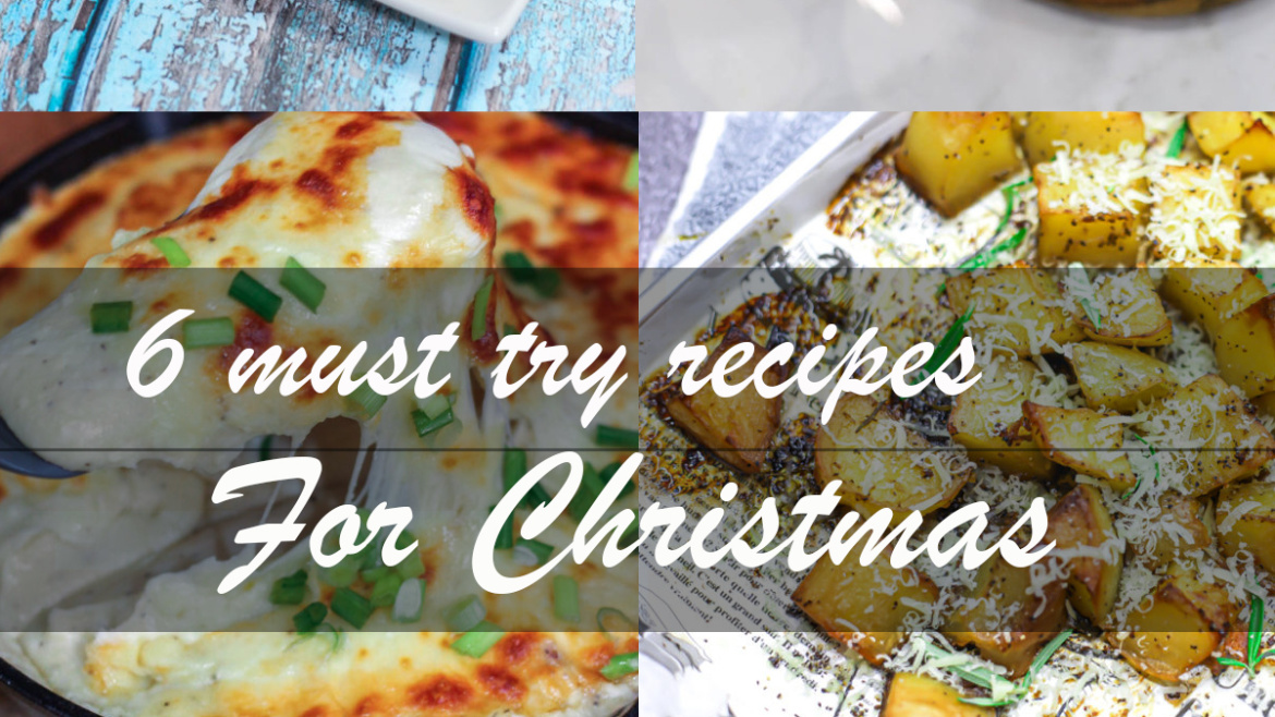 6 MUST try recipes for Christmas